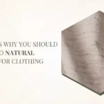 6 Reasons Why You Should Switch to Natural Fabrics for Clothing